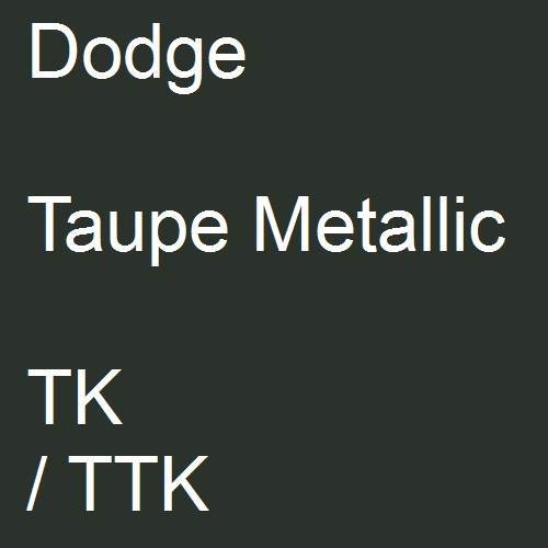 Dodge, Taupe Metallic, TK / TTK.